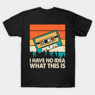I Have No Idea What This Is T shirt For Women T-Shirt